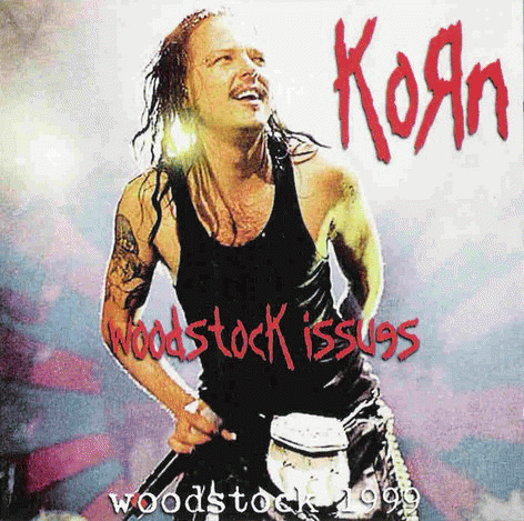 Korn : Woodstock Issues
